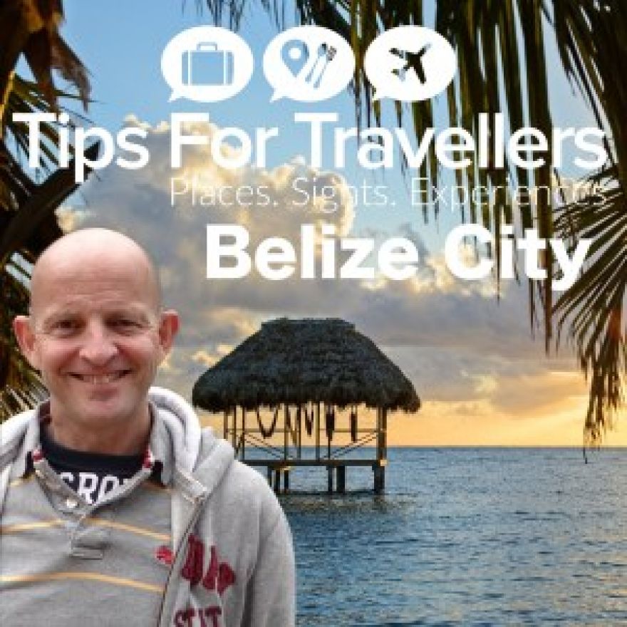 Belize City Tips For Travellers Podcast. The 10 best things to do in Belize.